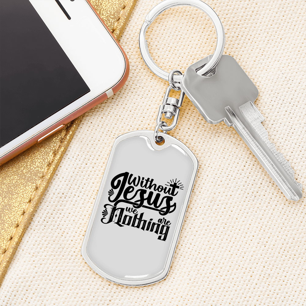 Without Jesus We Are Nothing Keychain Stainless Steel or 18k Gold Dog Tag Keyring-Express Your Love Gifts
