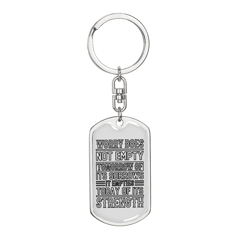 Worry Does Not Empty Tomorrow Keychain Stainless Steel or 18k Gold Dog Tag Keyring-Express Your Love Gifts