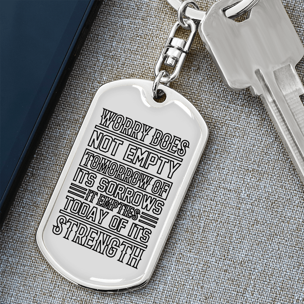 Worry Does Not Empty Tomorrow Keychain Stainless Steel or 18k Gold Dog Tag Keyring-Express Your Love Gifts