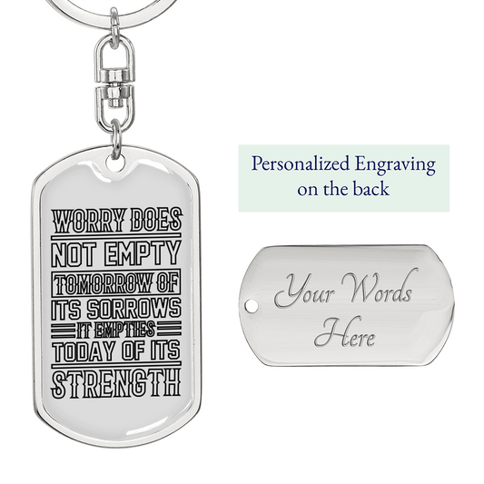Worry Does Not Empty Tomorrow Keychain Stainless Steel or 18k Gold Dog Tag Keyring-Express Your Love Gifts