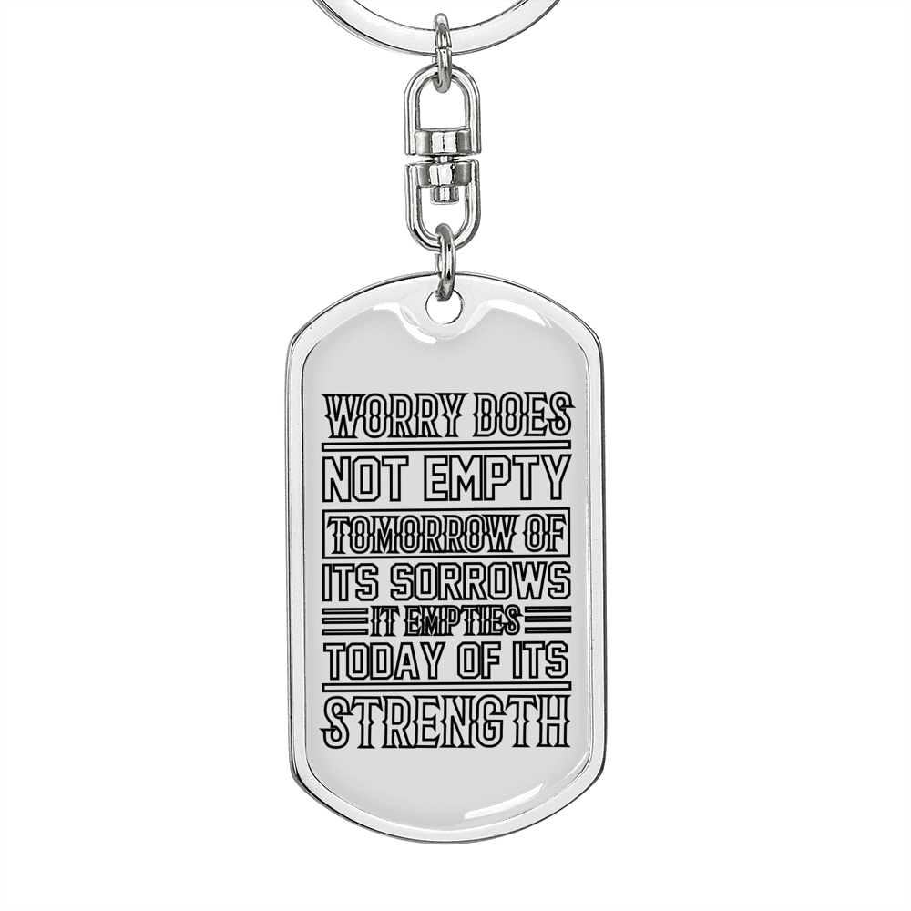 Worry Does Not Empty Tomorrow Keychain Stainless Steel or 18k Gold Dog Tag Keyring-Express Your Love Gifts