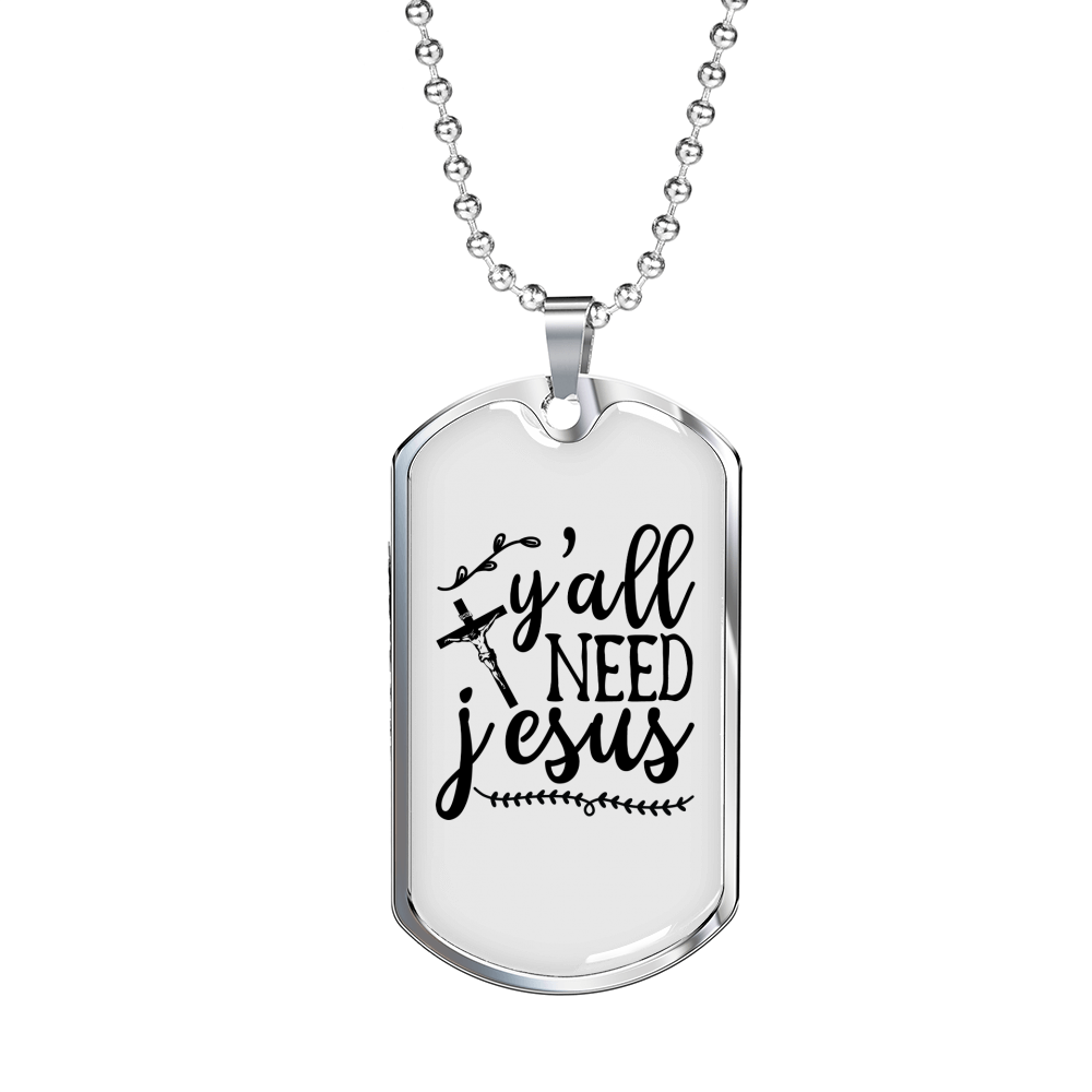 Y'All Need Jesus Christian Necklace Stainless Steel or 18k Gold Dog Tag 24" Chain-Express Your Love Gifts