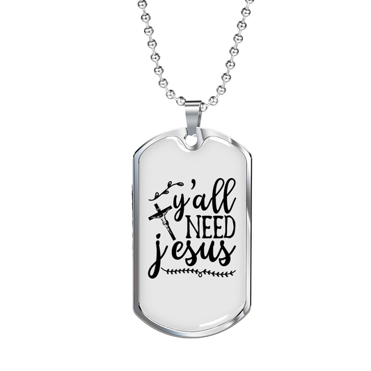 Y'All Need Jesus Christian Necklace Stainless Steel or 18k Gold Dog Tag 24" Chain-Express Your Love Gifts