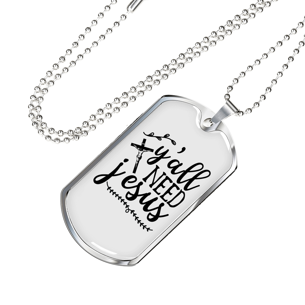 Y'All Need Jesus Christian Necklace Stainless Steel or 18k Gold Dog Tag 24" Chain-Express Your Love Gifts