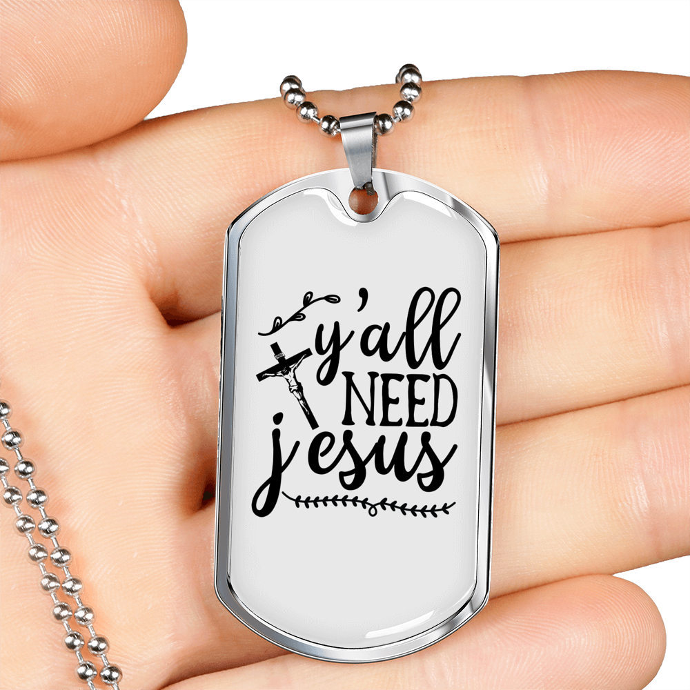 Y'All Need Jesus Christian Necklace Stainless Steel or 18k Gold Dog Tag 24" Chain-Express Your Love Gifts