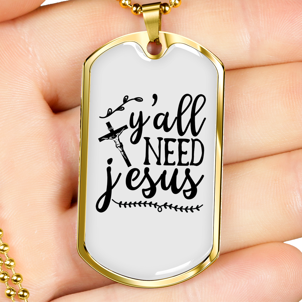 Y'All Need Jesus Christian Necklace Stainless Steel or 18k Gold Dog Tag 24" Chain-Express Your Love Gifts