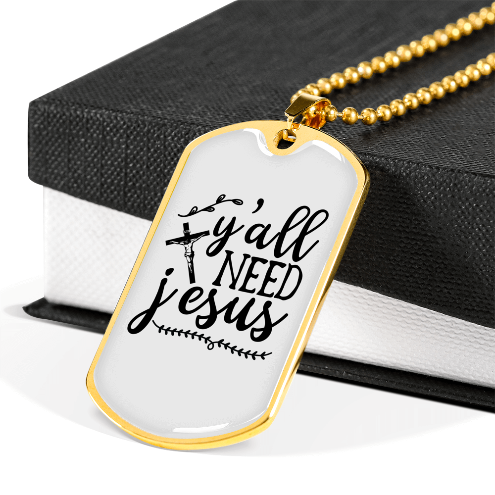 Y'All Need Jesus Christian Necklace Stainless Steel or 18k Gold Dog Tag 24" Chain-Express Your Love Gifts