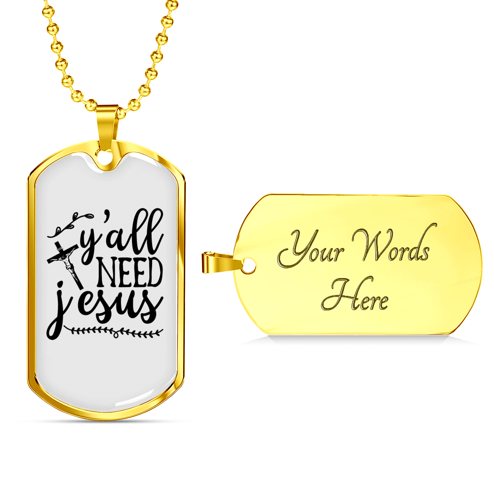 Y'All Need Jesus Christian Necklace Stainless Steel or 18k Gold Dog Tag 24" Chain-Express Your Love Gifts