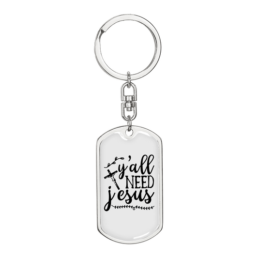 Y'All Need Jesus Keychain Stainless Steel or 18k Gold Dog Tag Keyring-Express Your Love Gifts