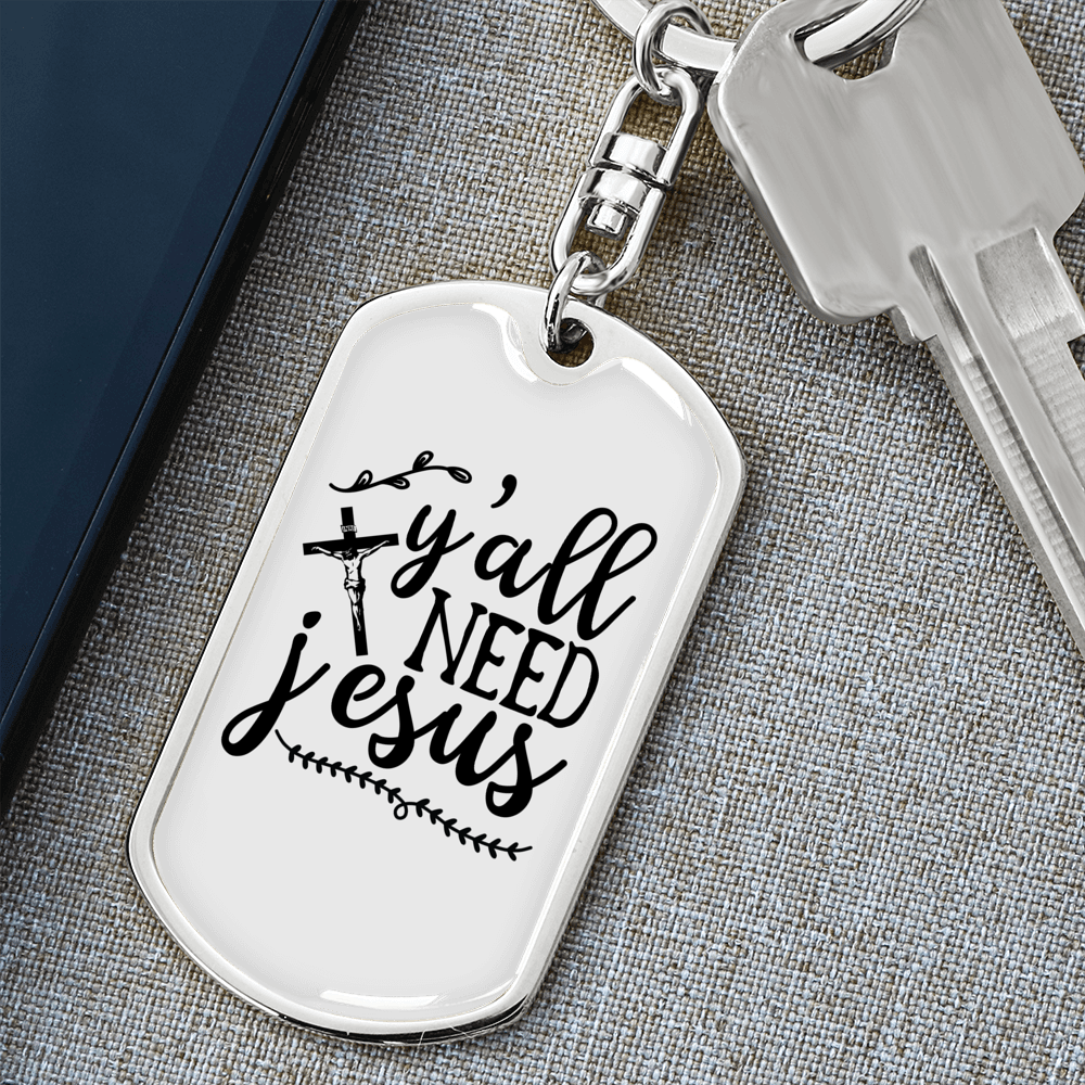 Y'All Need Jesus Keychain Stainless Steel or 18k Gold Dog Tag Keyring-Express Your Love Gifts