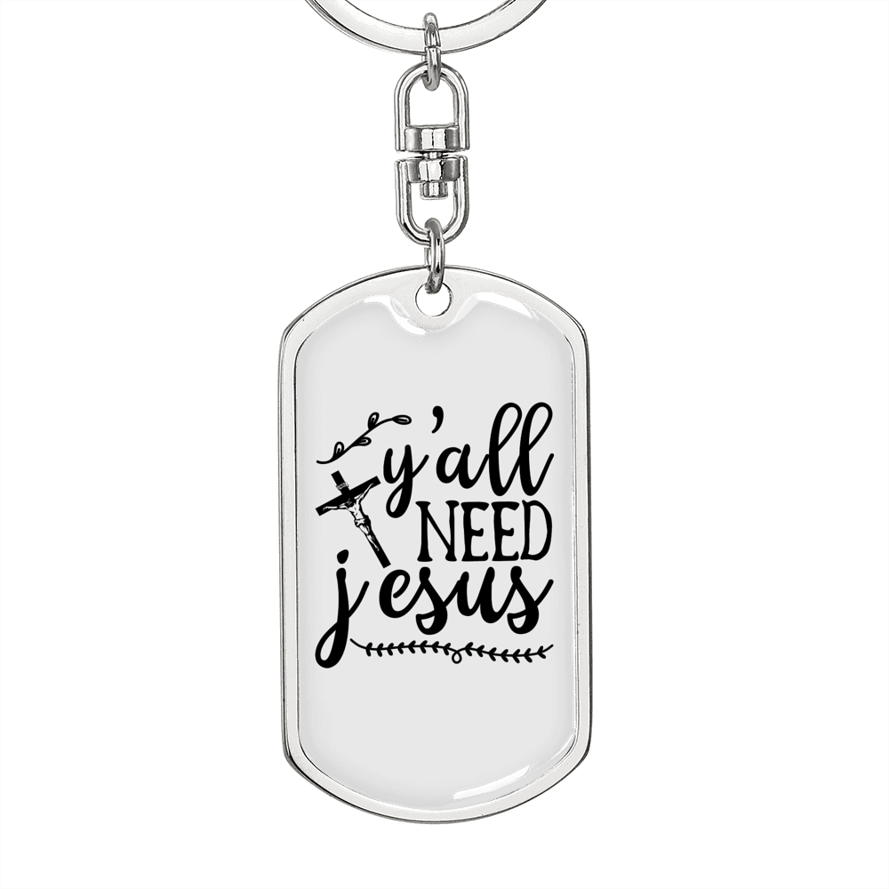 Y'All Need Jesus Keychain Stainless Steel or 18k Gold Dog Tag Keyring-Express Your Love Gifts