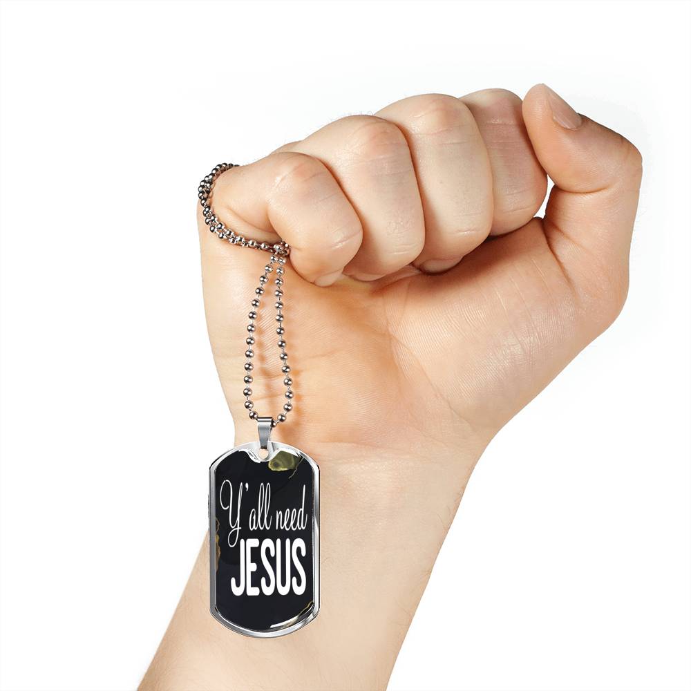 Y'All Need Jesus Necklace Dog Tag Stainless Steel or 18k Gold 24"-Express Your Love Gifts
