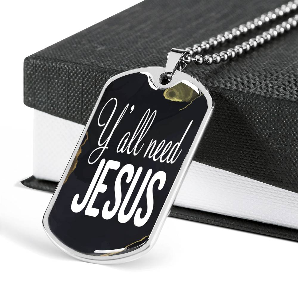 Y'All Need Jesus Necklace Dog Tag Stainless Steel or 18k Gold 24"-Express Your Love Gifts
