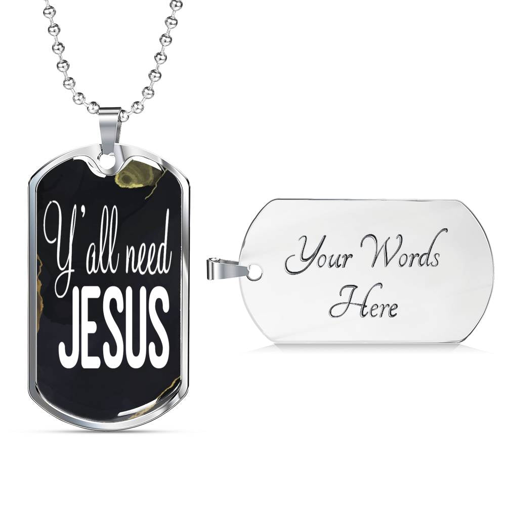 Y'All Need Jesus Necklace Dog Tag Stainless Steel or 18k Gold 24"-Express Your Love Gifts