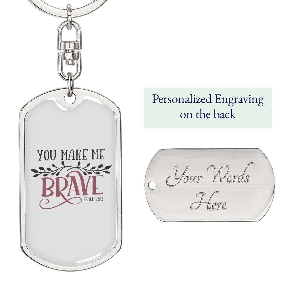 You Make Me Brave Psalm 136:3 Keychain Stainless Steel or 18k Gold Dog Tag Keyring-Express Your Love Gifts
