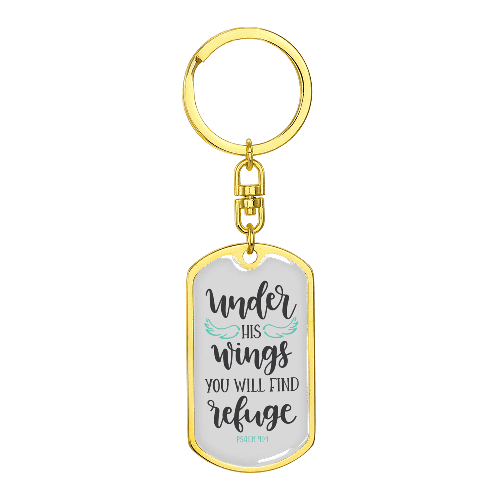 You Will Find Refuge Psalm 91:4 Stainless Steel or 18k Gold Premium Swivel Dog Tag Keychain