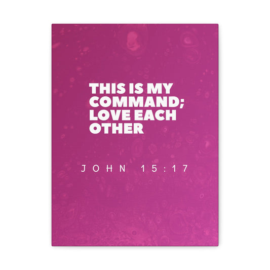 Scripture Walls This Is My Command John 15:17 Bible Verse Canvas Christian Wall Art Ready to Hang-Express Your Love Gifts
