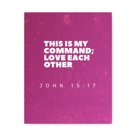 Scripture Walls This Is My Command John 15:17 Bible Verse Canvas Christian Wall Art Ready to Hang-Express Your Love Gifts
