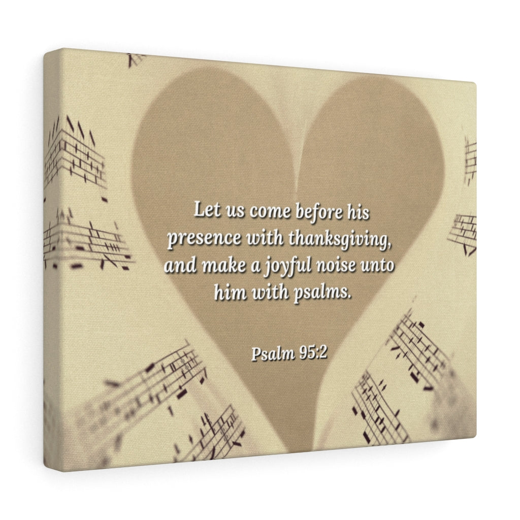 A Joyful Noise Psalm 95:2 Bible Verse Canvas Christian Wall Art Ready to Hang Unframed-Express Your Love Gifts