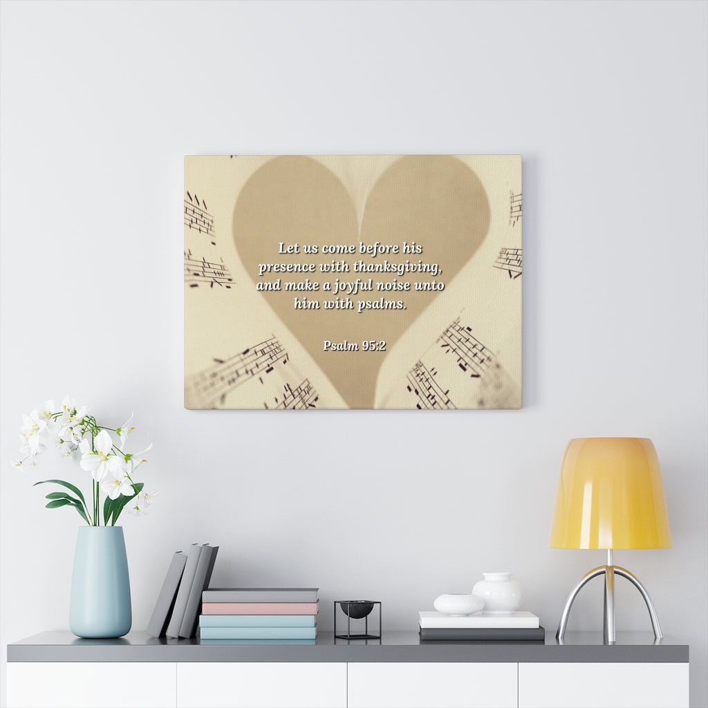 A Joyful Noise Psalm 95:2 Bible Verse Canvas Christian Wall Art Ready to Hang Unframed-Express Your Love Gifts