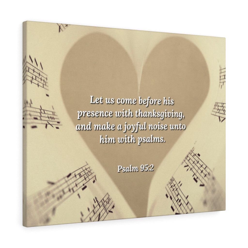 A Joyful Noise Psalm 95:2 Bible Verse Canvas Christian Wall Art Ready to Hang Unframed-Express Your Love Gifts