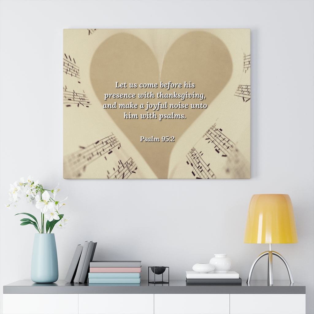 A Joyful Noise Psalm 95:2 Bible Verse Canvas Christian Wall Art Ready to Hang Unframed-Express Your Love Gifts