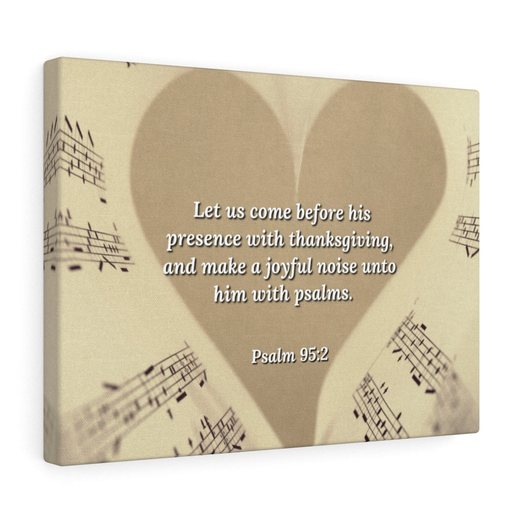 A Joyful Noise Psalm 95:2 Bible Verse Canvas Christian Wall Art Ready to Hang Unframed-Express Your Love Gifts