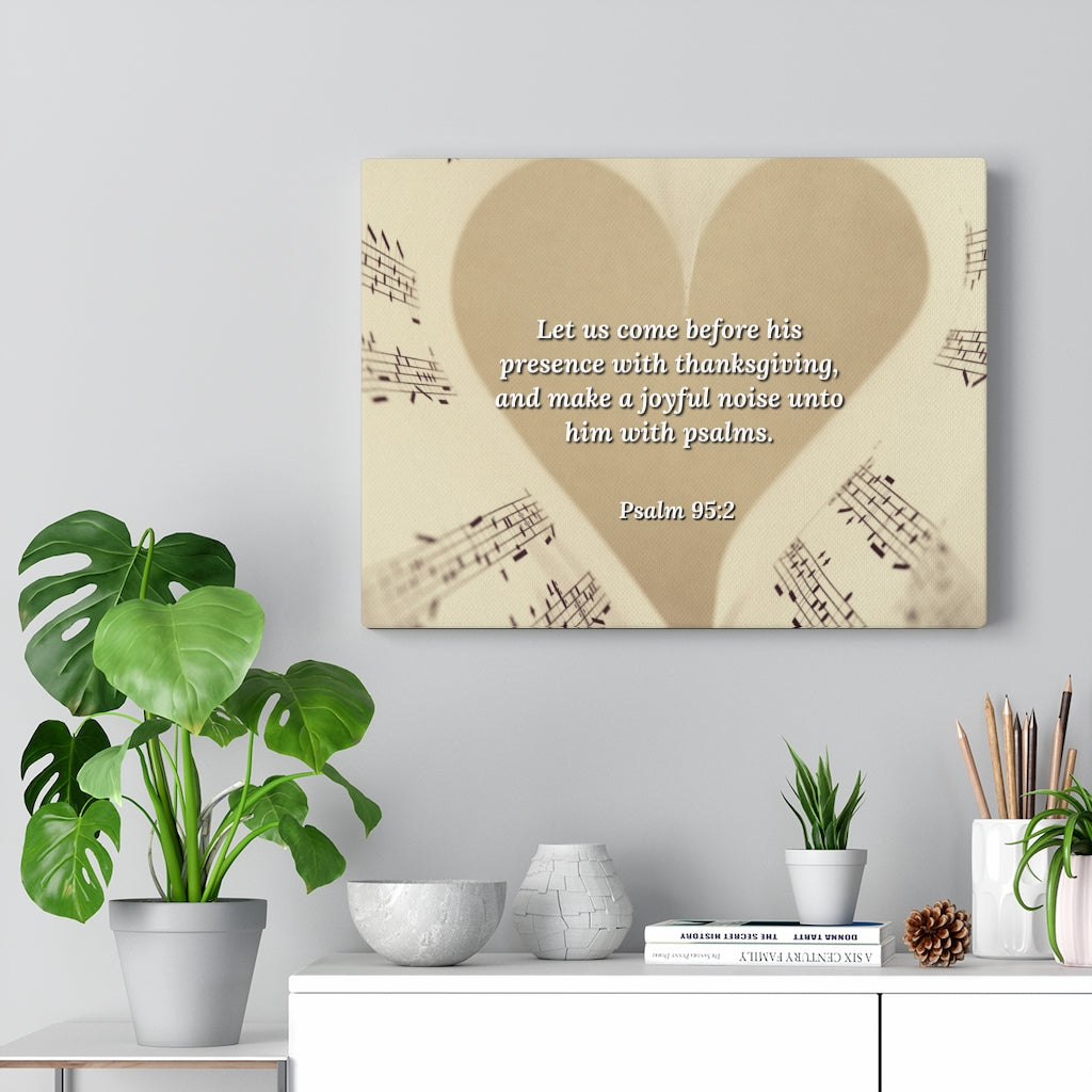 A Joyful Noise Psalm 95:2 Bible Verse Canvas Christian Wall Art Ready to Hang Unframed-Express Your Love Gifts