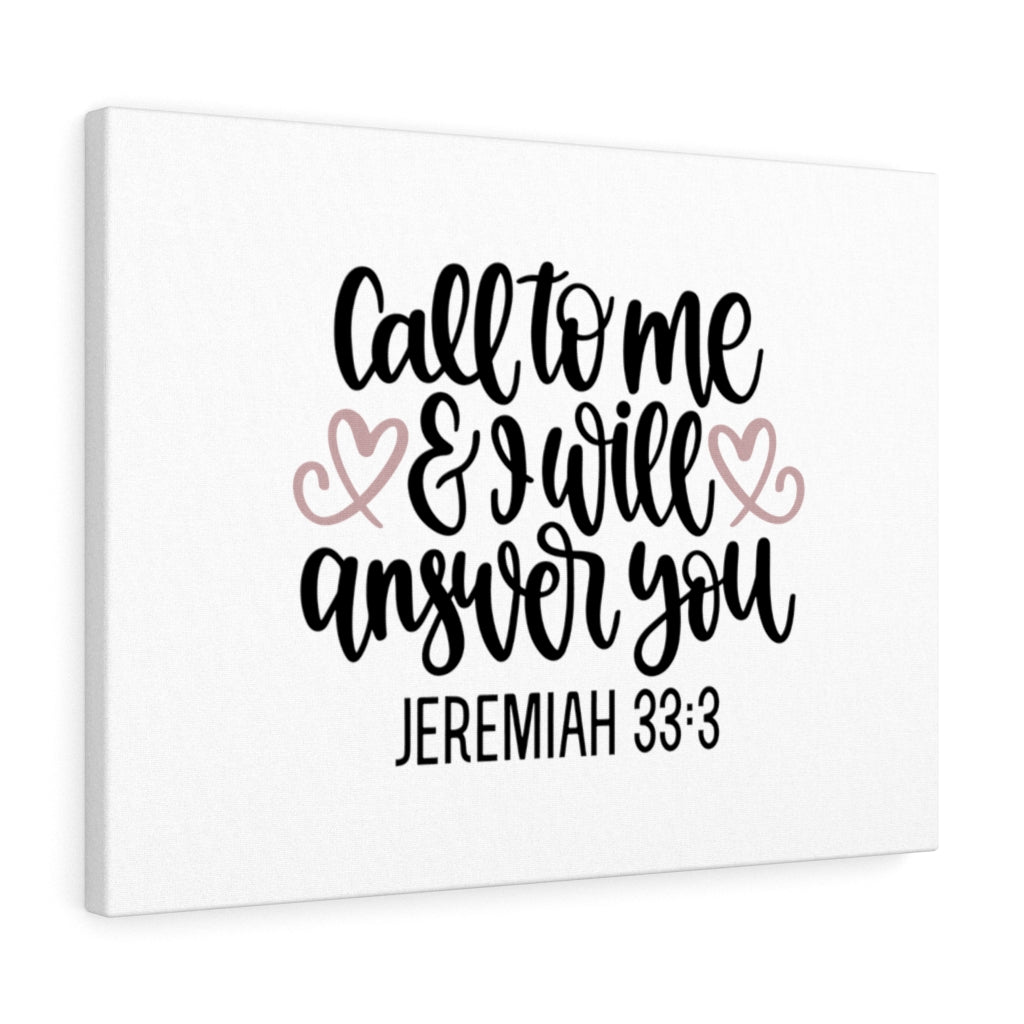 Scripture Walls Call To Me And I Will Answer Jeremiah 33:3 Bible Verse Canvas Christian Wall Art Ready to Hang Unframed-Express Your Love Gifts