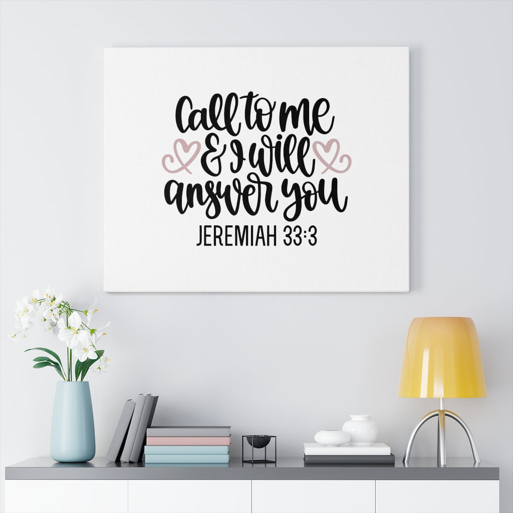 Scripture Walls Call To Me And I Will Answer Jeremiah 33:3 Bible Verse Canvas Christian Wall Art Ready to Hang Unframed-Express Your Love Gifts