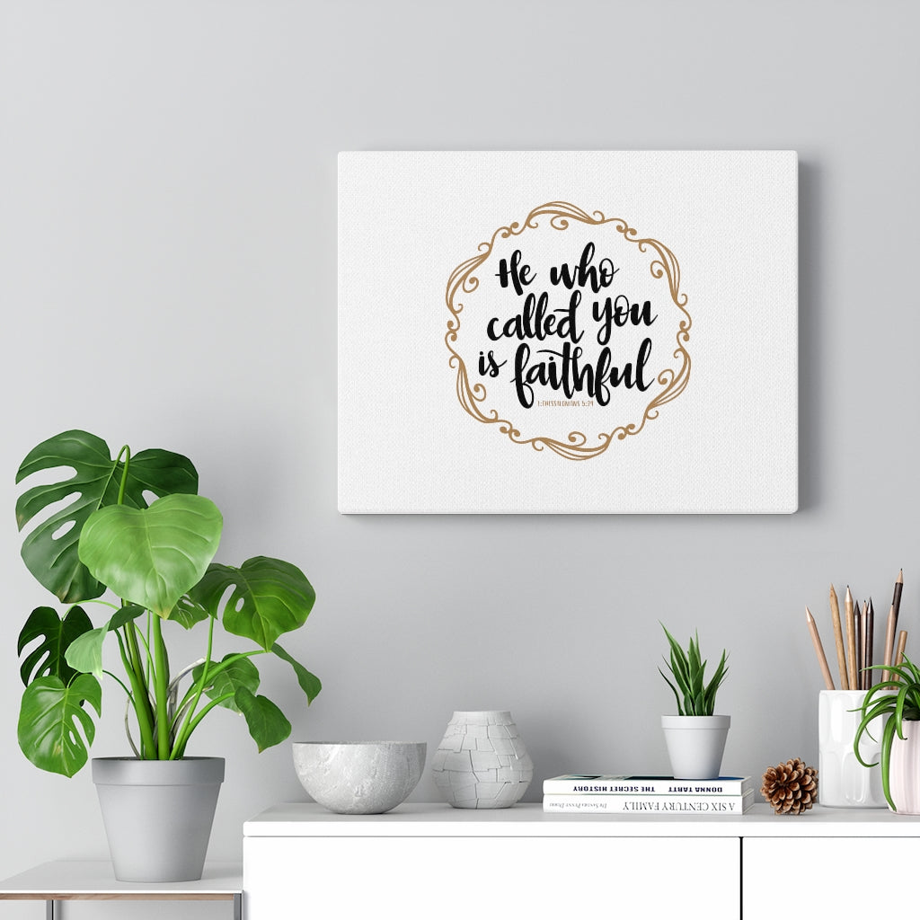 Called You Is Faithful 1 Thessalonians 5:24 Bible Verse Canvas Christian Wall Art Ready to Hang Unframed-Express Your Love Gifts