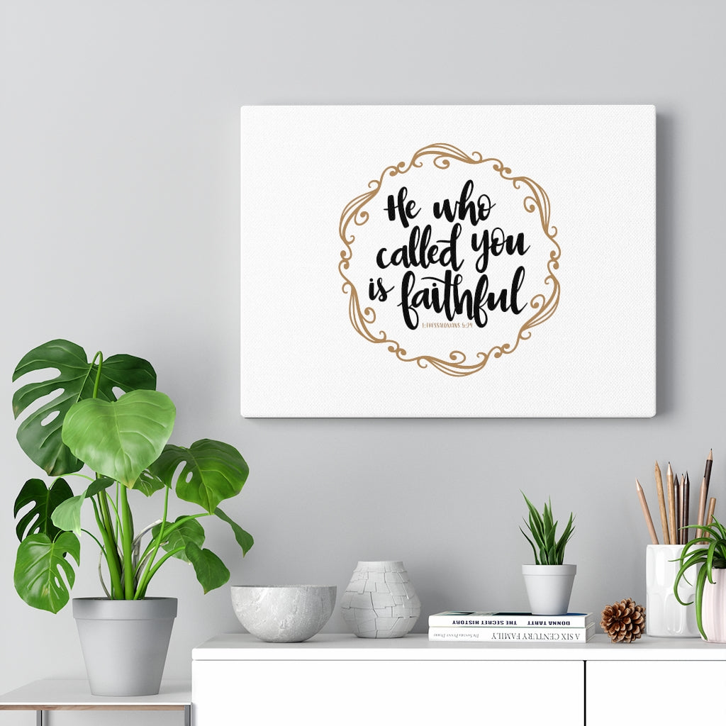 Called You Is Faithful 1 Thessalonians 5:24 Bible Verse Canvas Christian Wall Art Ready to Hang Unframed-Express Your Love Gifts