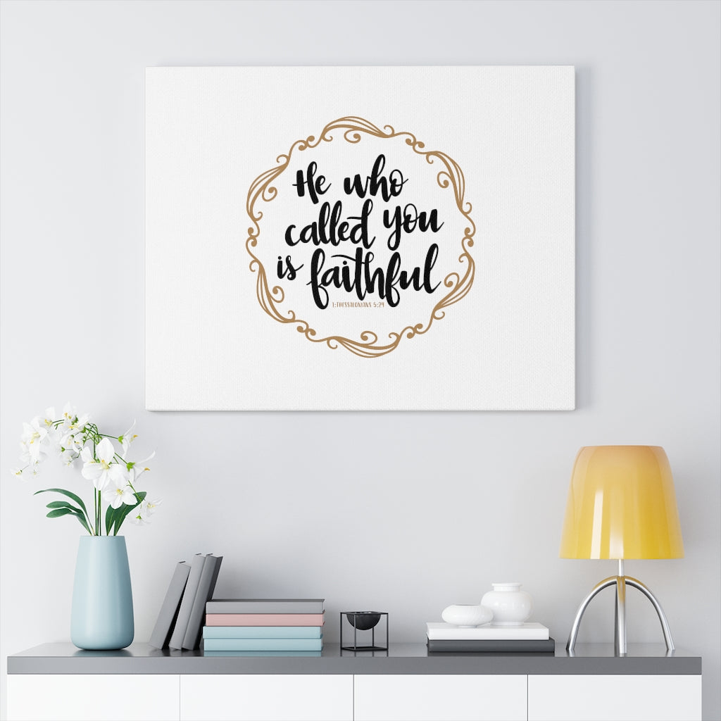 Called You Is Faithful 1 Thessalonians 5:24 Bible Verse Canvas Christian Wall Art Ready to Hang Unframed-Express Your Love Gifts
