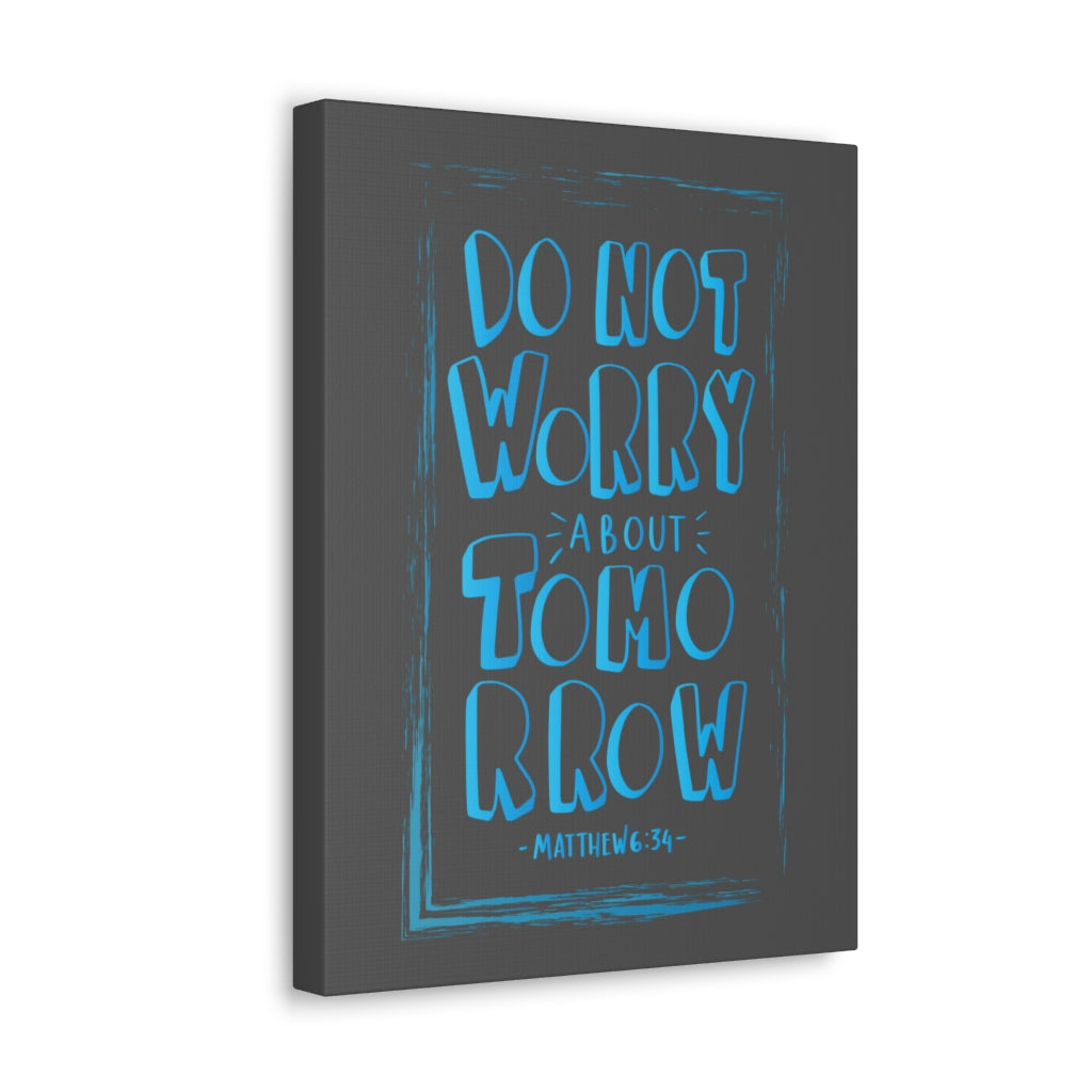 Scripture Walls Do Not Worry About Tomorrow Matthew 6:34 Dark Bible Verse Canvas Christian Wall Art Ready to Hang Unframed-Express Your Love Gifts