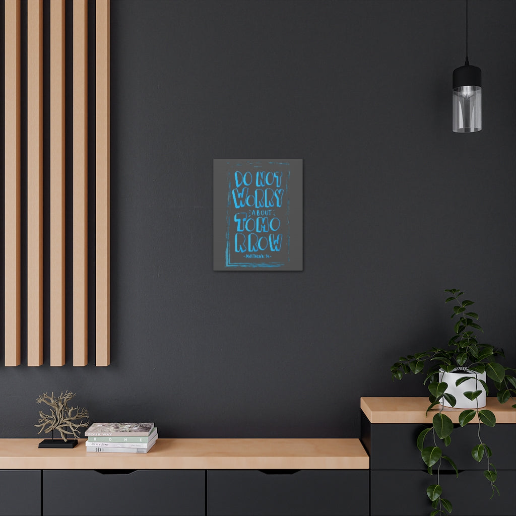 Scripture Walls Do Not Worry About Tomorrow Matthew 6:34 Dark Bible Verse Canvas Christian Wall Art Ready to Hang Unframed-Express Your Love Gifts