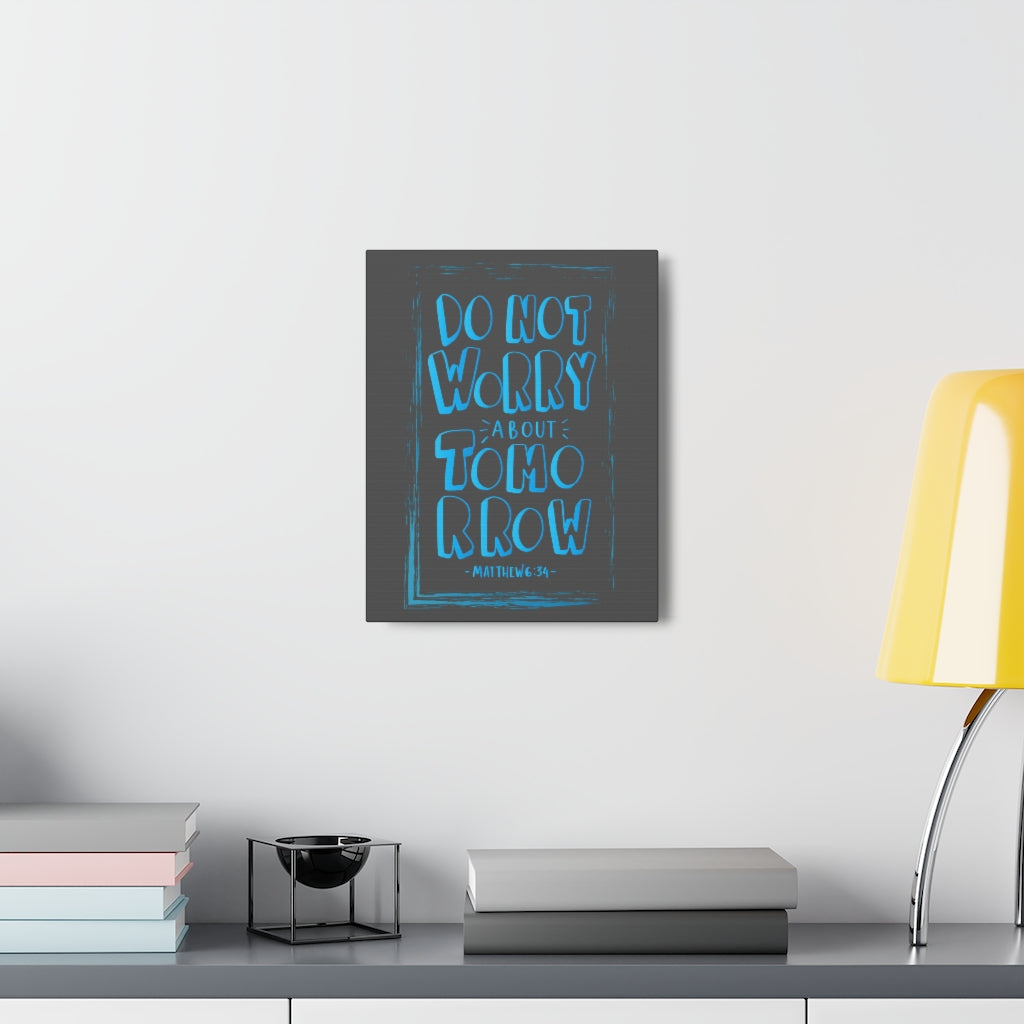 Scripture Walls Do Not Worry About Tomorrow Matthew 6:34 Dark Bible Verse Canvas Christian Wall Art Ready to Hang Unframed-Express Your Love Gifts