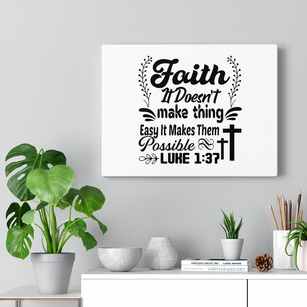 Scripture Walls Faith It Doesn't Make Thing Easy Luke 1:37 Bible Verse Canvas Christian Wall Art Ready to Hang Unframed-Express Your Love Gifts