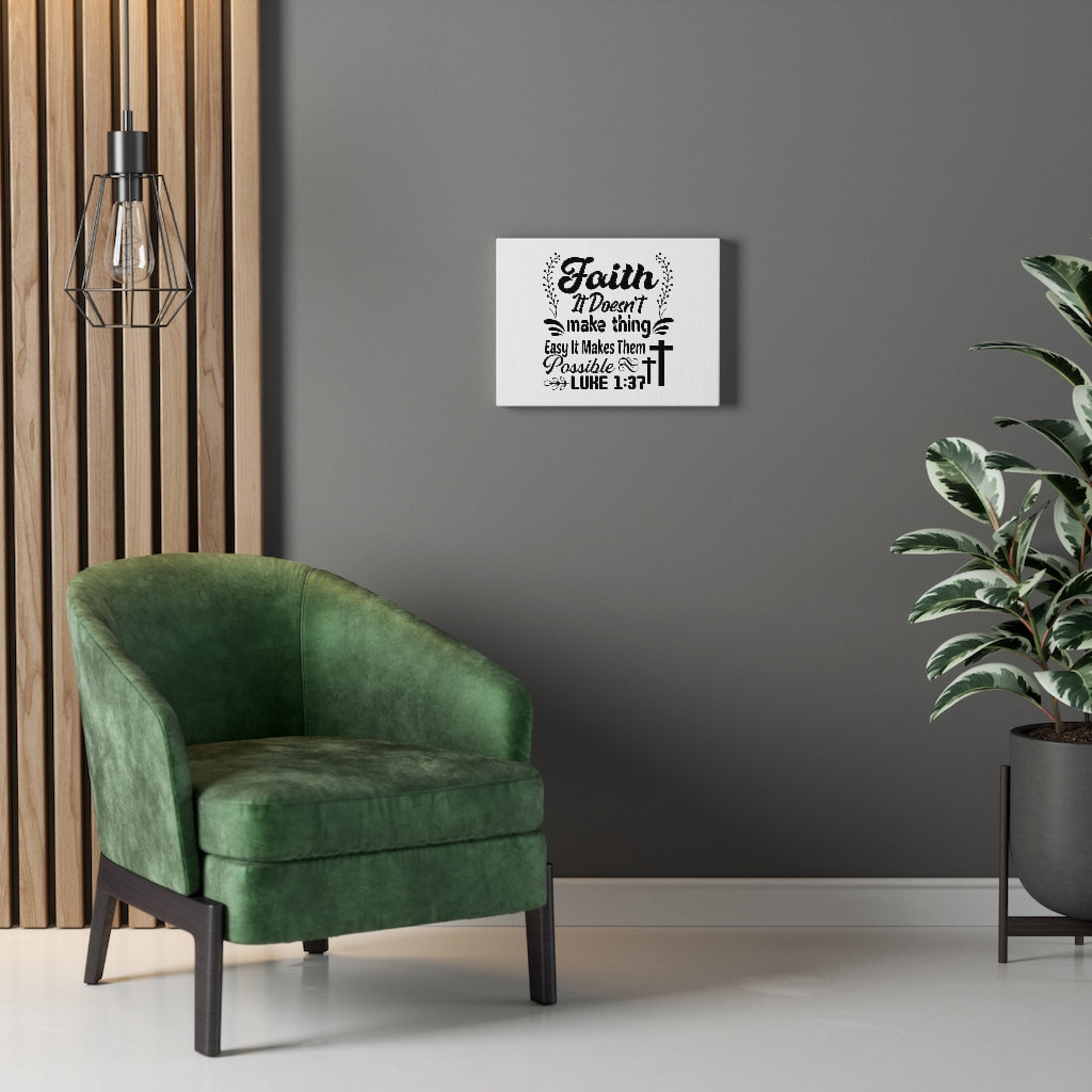 Scripture Walls Faith It Doesn't Make Thing Easy Luke 1:37 Bible Verse Canvas Christian Wall Art Ready to Hang Unframed-Express Your Love Gifts
