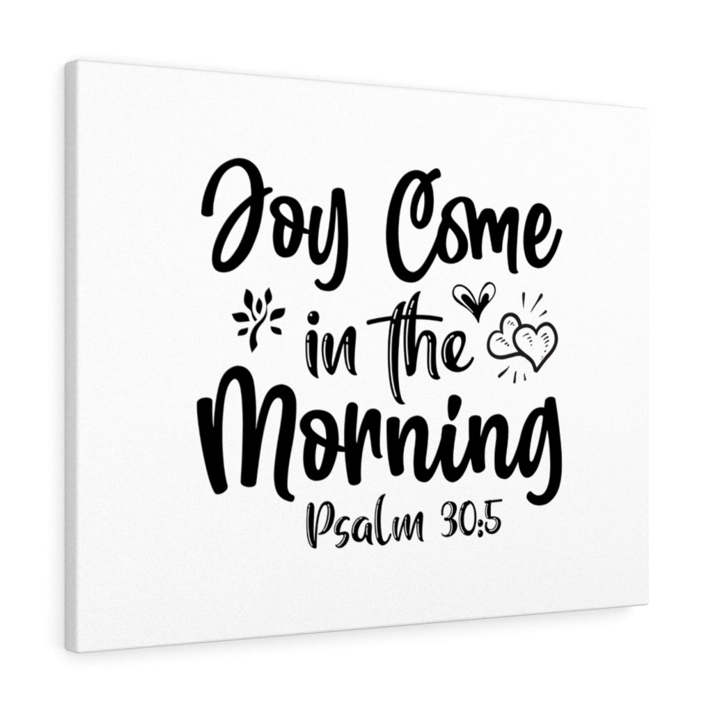 Joy Come In The Morning Psalm 30:5 Bible Verse Canvas Christian Wall Art Ready to Hang Unframed-Express Your Love Gifts