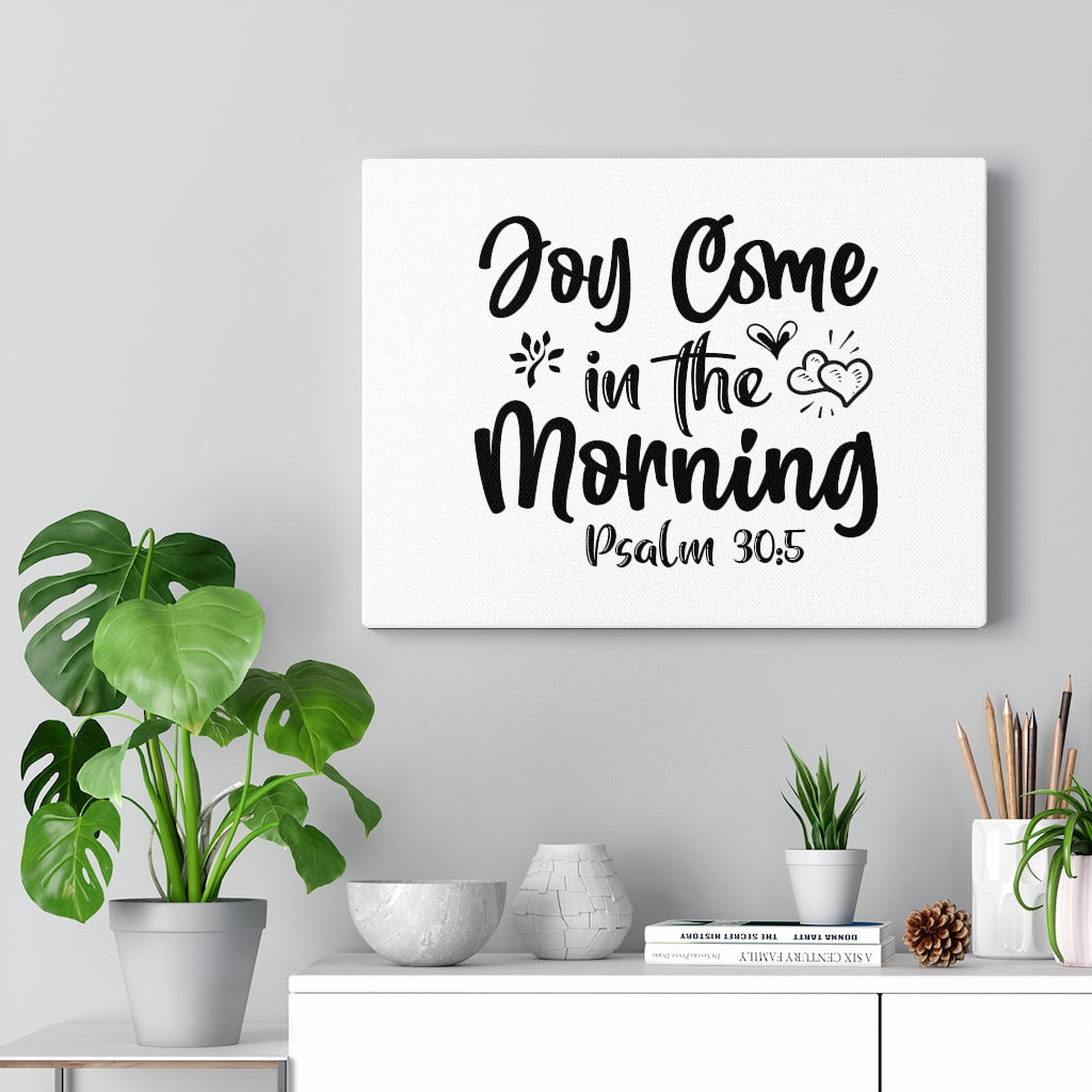 Joy Come In The Morning Psalm 30:5 Bible Verse Canvas Christian Wall Art Ready to Hang Unframed-Express Your Love Gifts