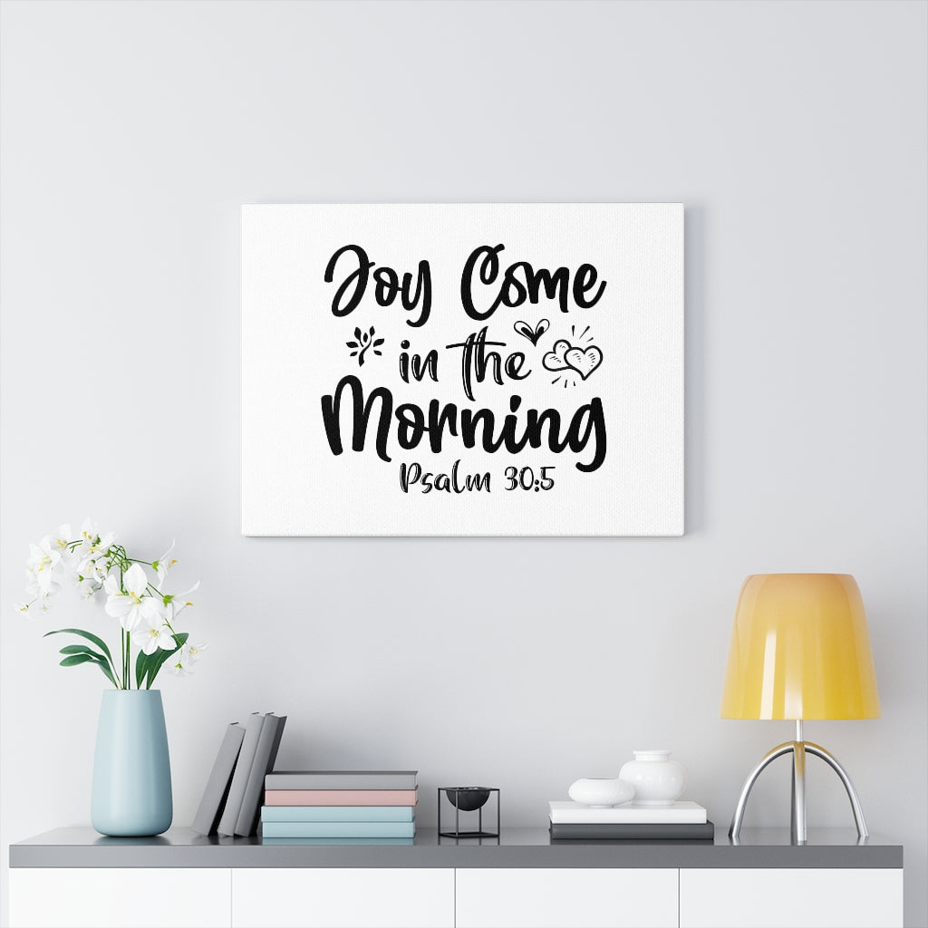Joy Come In The Morning Psalm 30:5 Bible Verse Canvas Christian Wall Art Ready to Hang Unframed-Express Your Love Gifts