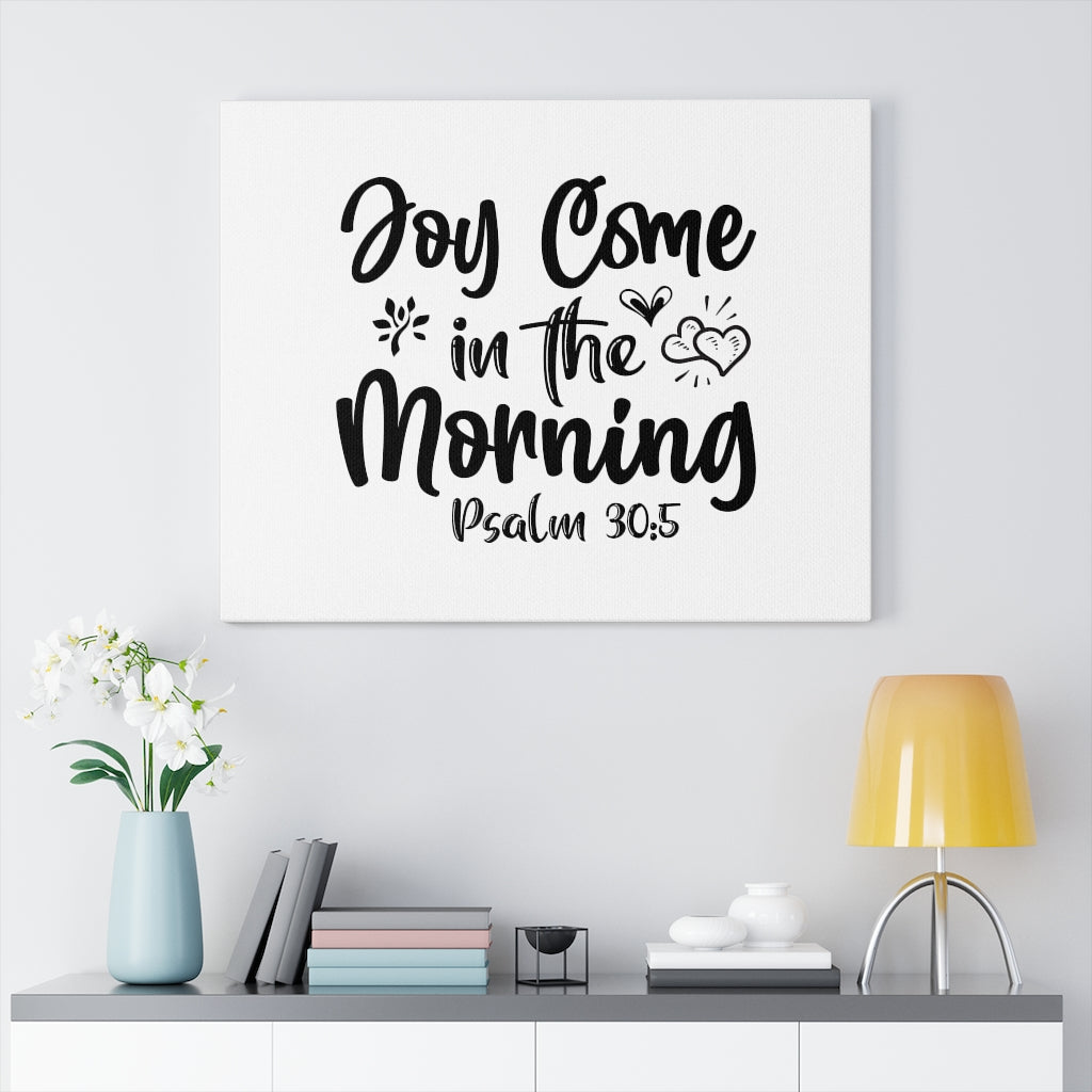 Joy Come In The Morning Psalm 30:5 Bible Verse Canvas Christian Wall Art Ready to Hang Unframed-Express Your Love Gifts