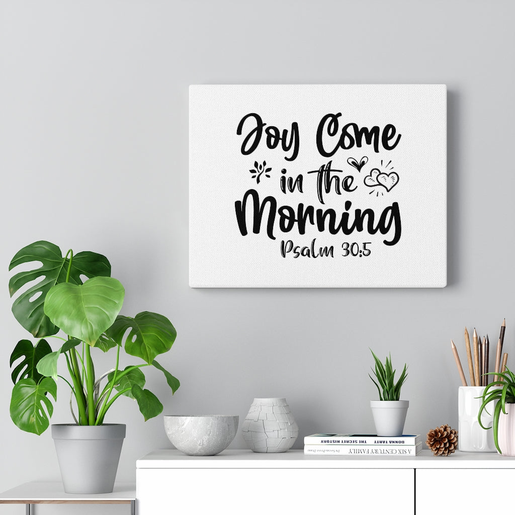 Joy Come In The Morning Psalm 30:5 Bible Verse Canvas Christian Wall Art Ready to Hang Unframed-Express Your Love Gifts