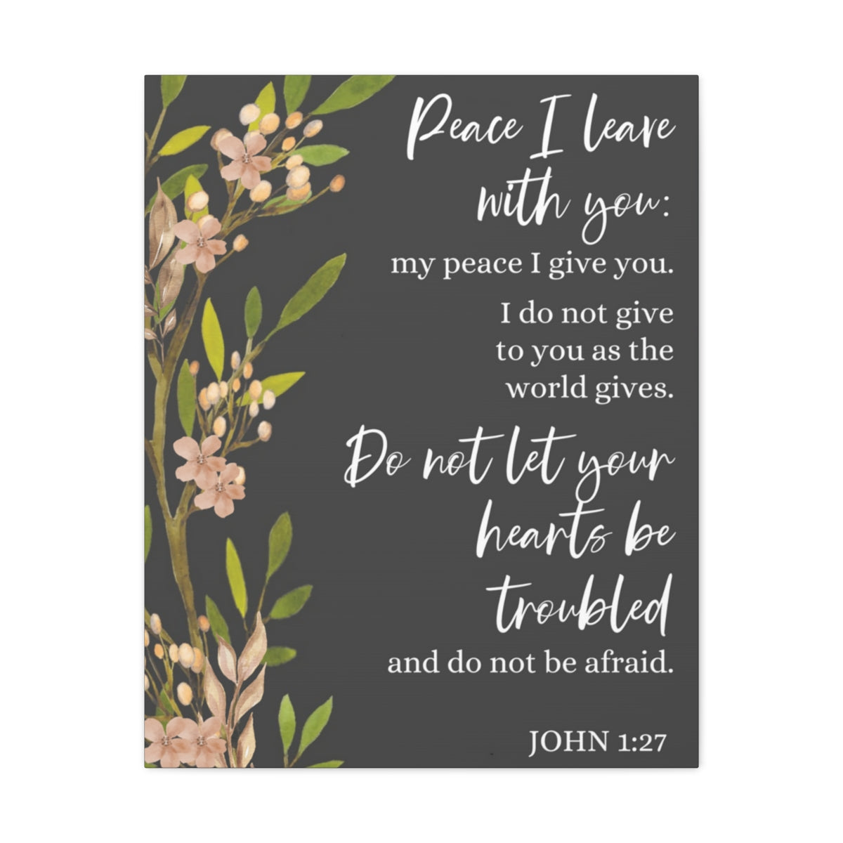 Scripture Walls Peace I Leave With You John 1:27 Bible Verse Canvas Christian Wall Art Ready to Hang Unframed-Express Your Love Gifts