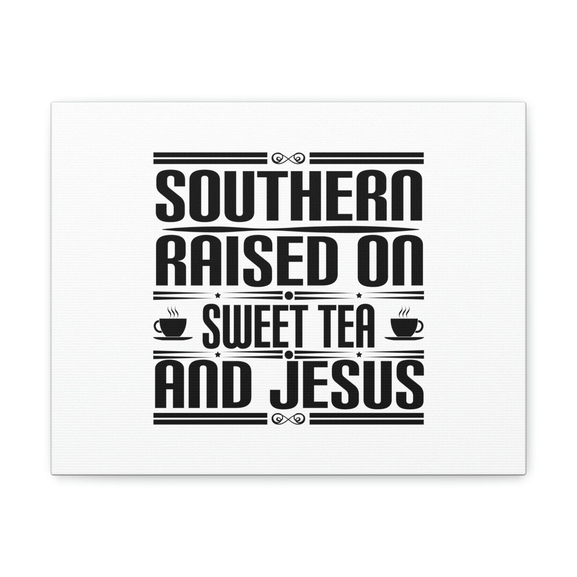 Southern Raise On Sweet Tea And Jesus 1 Corinthians 6:14 Christian Wall Art Bible Verse Print Ready to Hang Unframed-Express Your Love Gifts