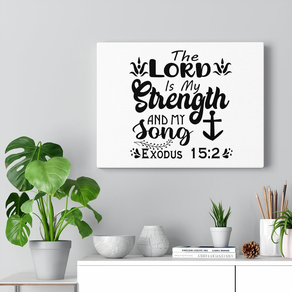 Scripture Walls The Lord Is My Strength Exodus 15:2 Bible Verse Canvas Christian Wall Art Ready to Hang Unframed-Express Your Love Gifts