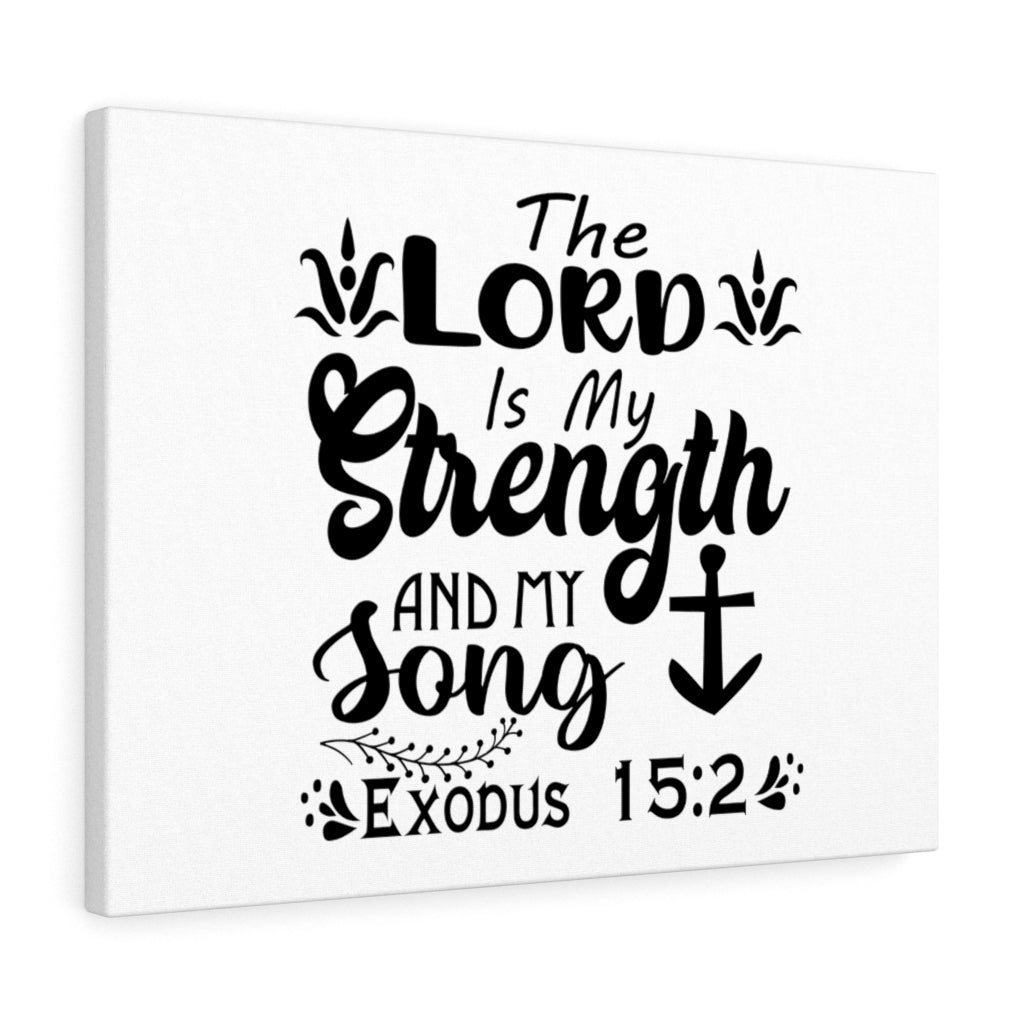 Scripture Walls The Lord Is My Strength Exodus 15:2 Bible Verse Canvas Christian Wall Art Ready to Hang Unframed-Express Your Love Gifts