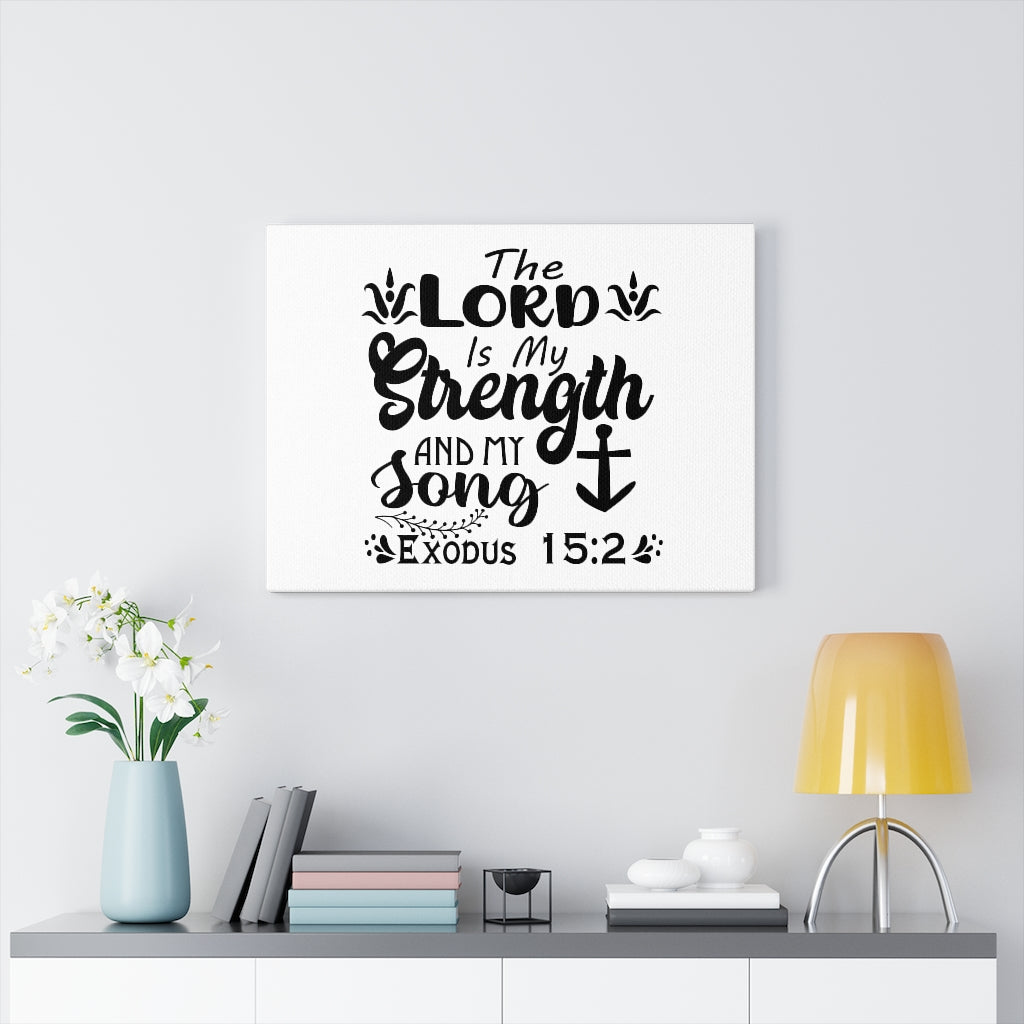 Scripture Walls The Lord Is My Strength Exodus 15:2 Bible Verse Canvas Christian Wall Art Ready to Hang Unframed-Express Your Love Gifts