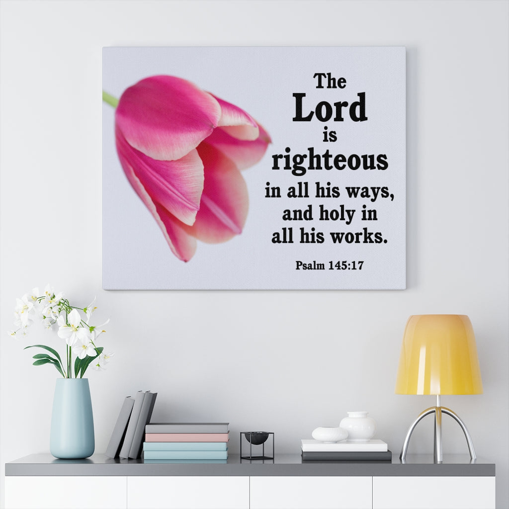 Scripture Walls The Lord is Righteous Psalm 145:17 Bible Verse Canvas Christian Wall Art Ready to Hang Unframed-Express Your Love Gifts
