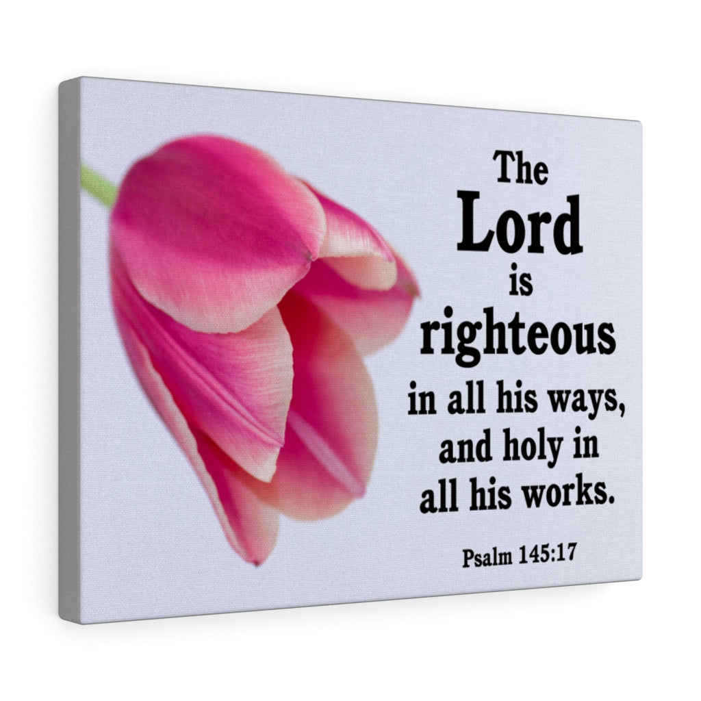 Scripture Walls The Lord is Righteous Psalm 145:17 Bible Verse Canvas Christian Wall Art Ready to Hang Unframed-Express Your Love Gifts